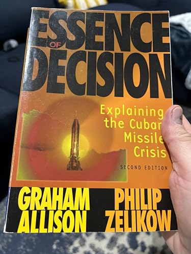 Essence of Decision: Explaining the Cuban Missile Crisis