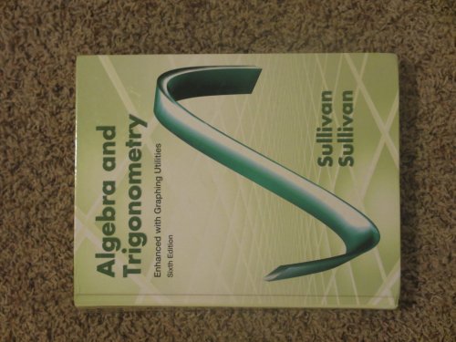 Algebra and Trigonometry Enhanced with Graphing Utilities (6th Edition)