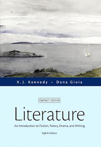 Literature: An Introduction to Fiction, Poetry, Drama, and Writing, Compact Edition (8th Edition)
