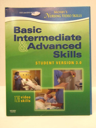 Mosby's Nursing Video Skills - Student Version 3.0, DVD and DVD-ROM: Basic, Intermediate, and Advanced Skills, 3e