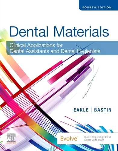 Dental Materials: Clinical Applications for Dental Assistants and Dental Hygienists