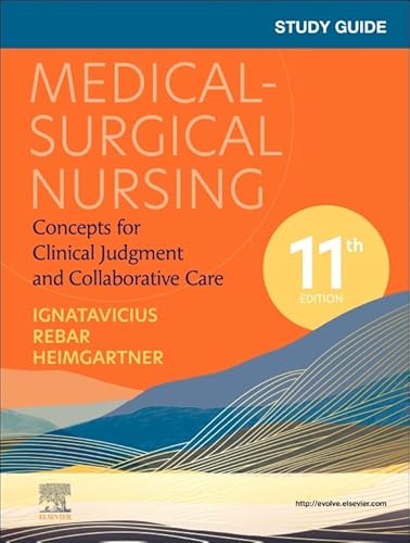 Study Guide for Medical-Surgical Nursing: Concepts for Clinical Judgment and Collaborative Care