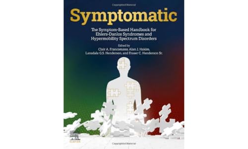 Symptomatic: The Symptom-Based Handbook for Ehlers-Danlos Syndromes and Hypermobility Spectrum Disorders