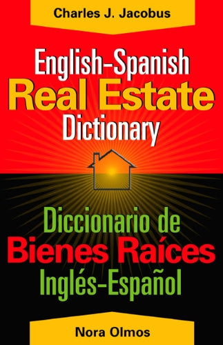 English-Spanish Real Estate Dictionary/Diccionario de Bienes Raices Wspanol-Ingles (English and Spanish Edition)