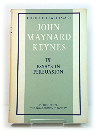 The Collected Writings of John Maynard Keynes, Volume IX, Essays in Persuasion (v. 9)