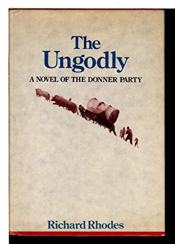 The Ungodly: A Novel of the Donner Party
