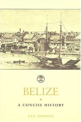 Belize: A Concise History