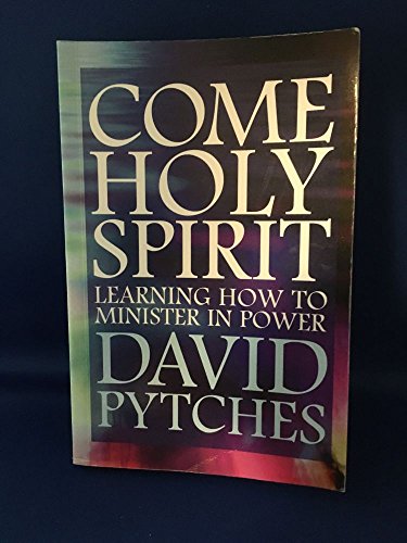 Cover of Come Holy Spirit: Learning to Minister in Power (Hodder Christian Paperbacks) by DAVID PYTCHES, paperback Book