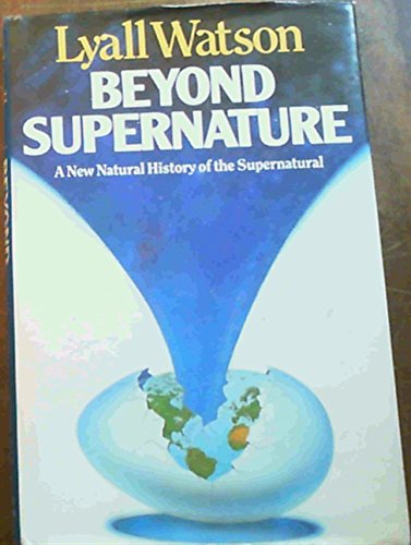 Beyond Supernature: A New Natural History of the Supernatural