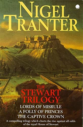 The Stewart Trilogy: Lords of Misrule; A Folly of Princes; The Captive Crown