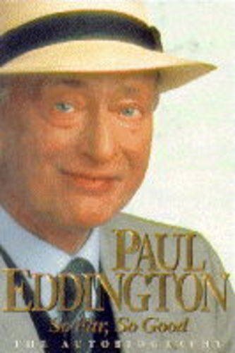 Cover of SO FAR, SO GOOD by Paul Eddington, hardcover Book