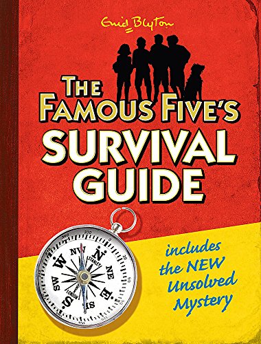 The Famous Five's Survival Guide: With the New Unsolved Mystery. [Based on the Stories By] Enid Blyton