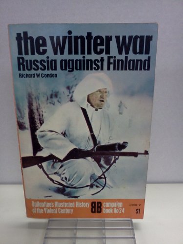 The Winter War Russia Against Finland Campaign Book No 24 Ballantine's Illustrated History of the Violent Century