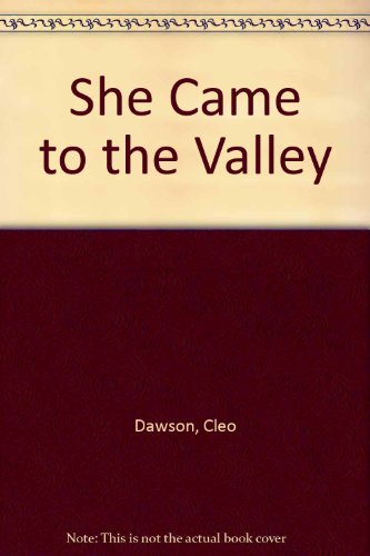 SHE CAME TO THE VALLEY - by Dawson, Cleo - Mass Market Paperback