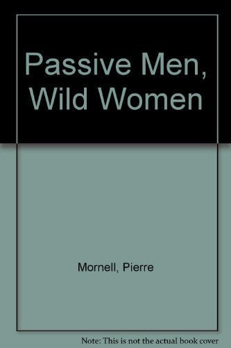Passive Men, Wild Women