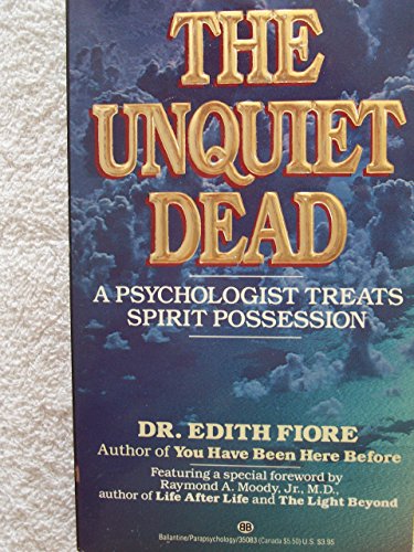 The Unquiet Dead: A Psychologist Treats Spirit Possession