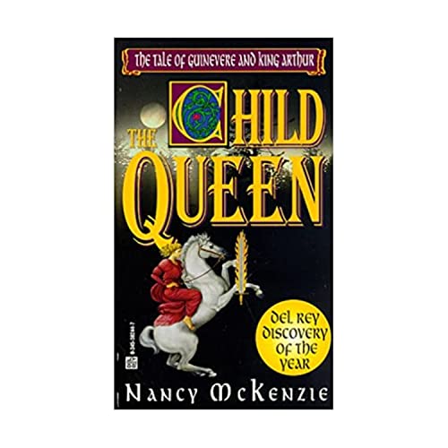 The Child Queen: The Tale of Guinevere and King Arthur
