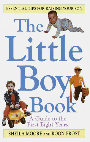 The Little Boy Book: A Guide to the First Eight Years