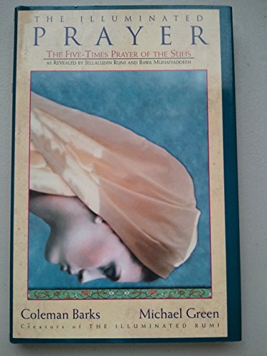 The Illuminated Prayer: The Five-Times Prayer of the Sufis