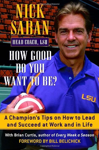 How Good Do You Want to Be? A Champion's Tips on How to Lead and Succeed at Work and in Life