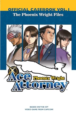 Phoenix Wright: Ace Attorney Official Casebook: Vol. 1: The Phoenix Wright Files (Phoenix Wright)