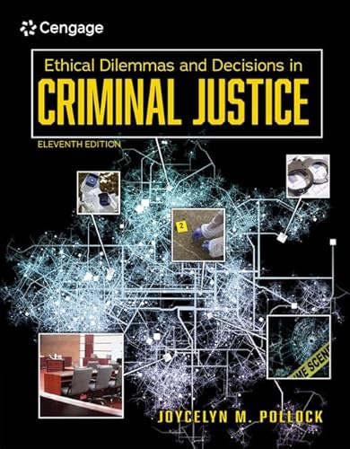 Ethical Dilemmas and Decisions in Criminal Justice (MindTap Course List)