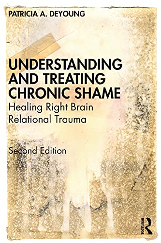 Understanding and Treating Chronic Shame