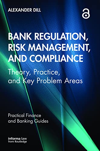 Bank Regulation, Risk Management, and Compliance (Practical Finance and Banking Guides)