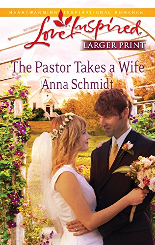 The Pastor Takes a Wife (Love Inspired Large Print)