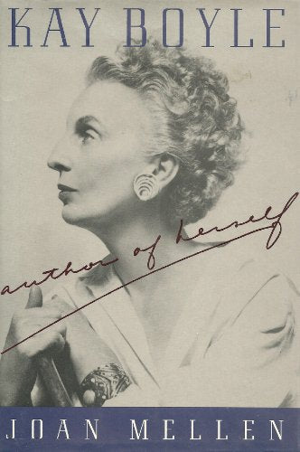 Kay Boyle: Author of Herself - by Mellen, Joan - hardcover