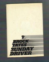 Sunday driver, First edition by Yates, Brock W (1972) Hardcover