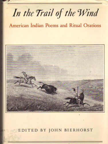 In the Trail of the Wind: American Indian Poems and Ritual Orations