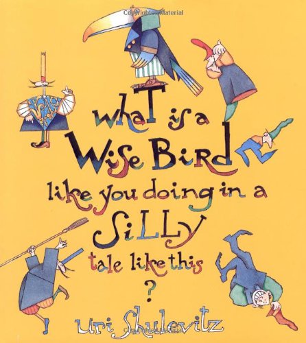 What Is A Wise Bird Like You Doing In A Silly Tale Like This?