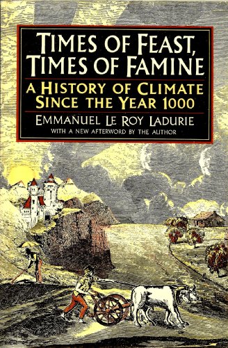 Times of Feast, Times of Famine: A History of Climate Since the Year 1000