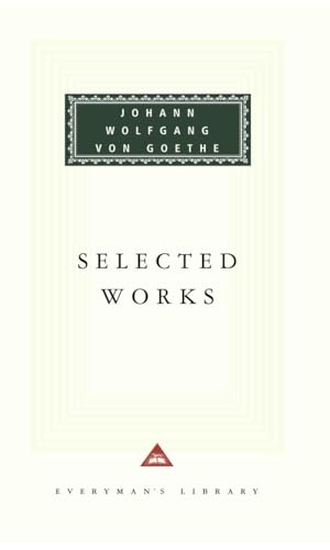 Selected Works of Johann Wolfgang von Goethe: Introduction by Nicholas Boyle (Everyman's Library)