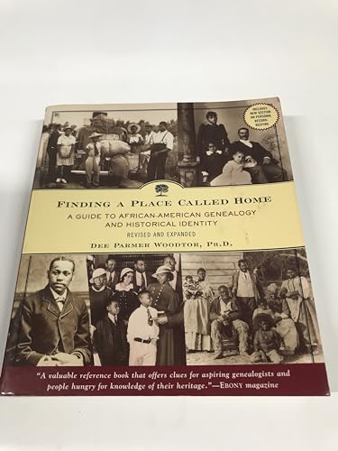 Finding a Place Called Home: A Guide to African-American Genealogy and Historical Identity, Revised and Expanded