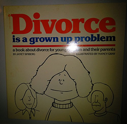 Divorce Is a Grown Up Problem: A Book About Divorce for Young Children and Their Parents