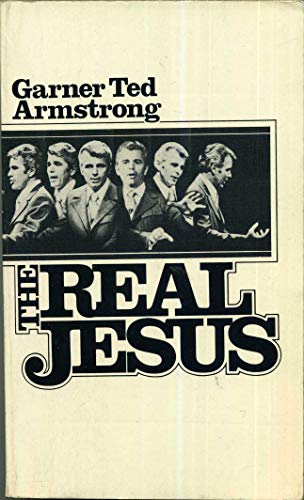 Cover of The real Jesus by Garner Ted Armstrong, paperback Book