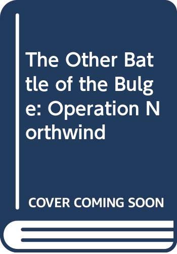 The Other Battle of the Bulge: Operation Northwind