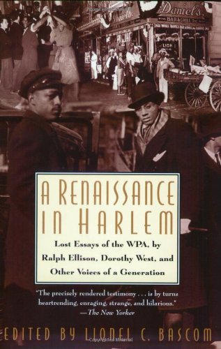 A Renaissance in Harlem: Lost Essays of the WPA, by Ralph Ellison, Dorothy West, and Other Voices of a Generation