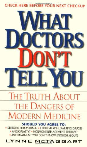 What Doctors Don't Tell You: The Truth About the Dangers of Modern Medicine