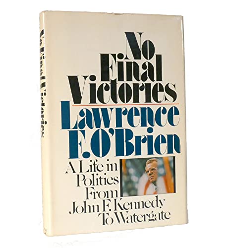 No Final Victories: A Life In Politics From John F. Kennedy to Watergate