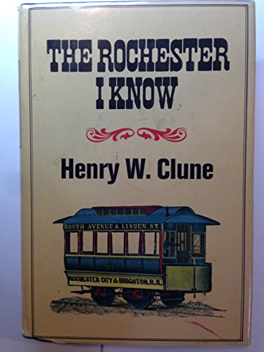 Cover of The Rochester I Know by Henry W. Clune, hardcover Book