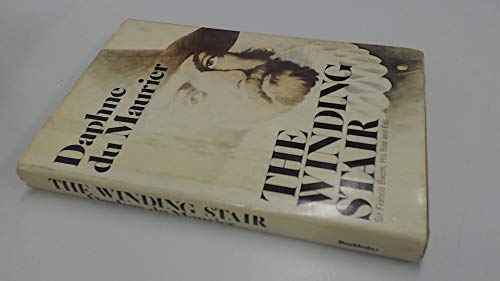 The Winding Stair: Sir Francis Bacon, His Rise and Fall