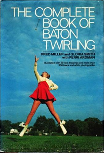 The Complete Book of Baton Twirling