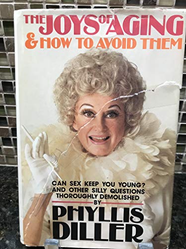 The Joys of Aging -- and How to Avoid Them