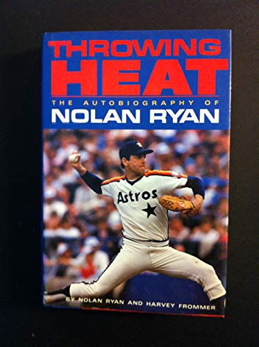 Throwing Heat: The Autobiography of Nolan Ryan