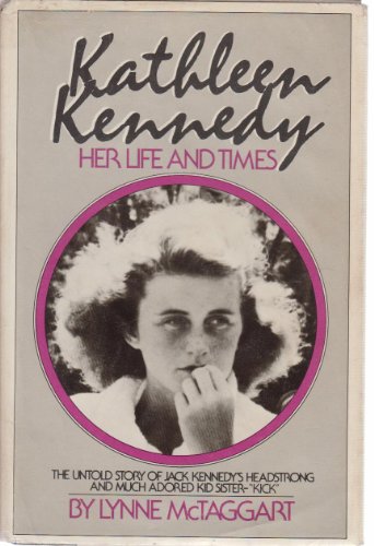 Kathleen Kennedy: Her Life and Times