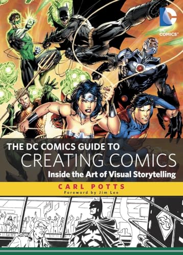 The DC Comics Guide to Creating Comics: Inside the Art of Visual Storytelling
