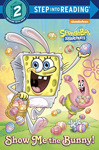 Show Me the Bunny! (SpongeBob SquarePants) (Step into Reading)